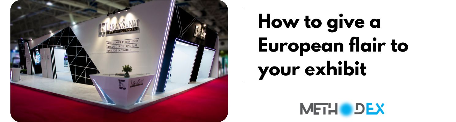 How to give a European flair to your exhibit