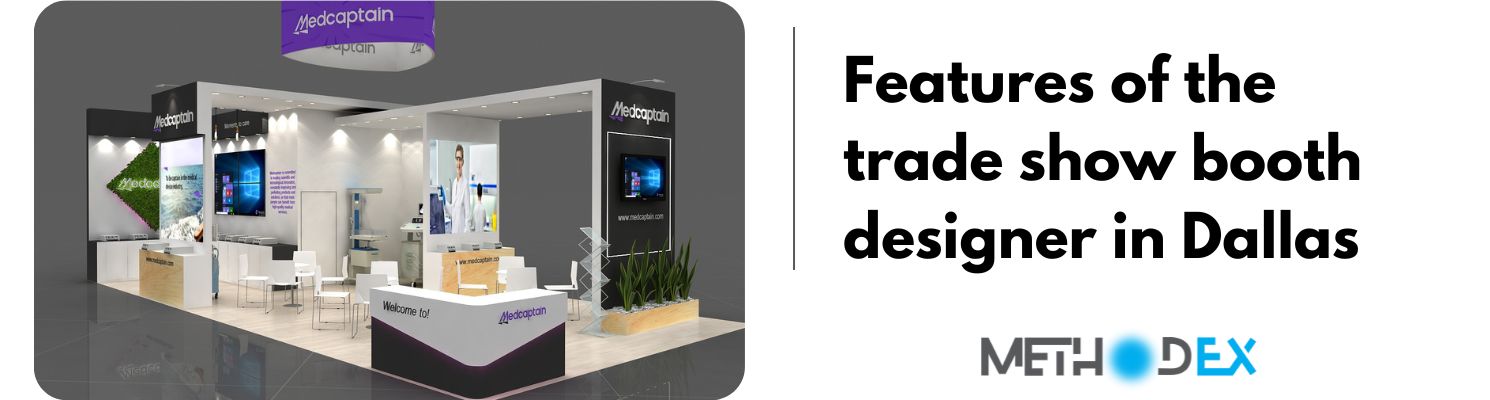 Features of the trade show booth designer in Dallas