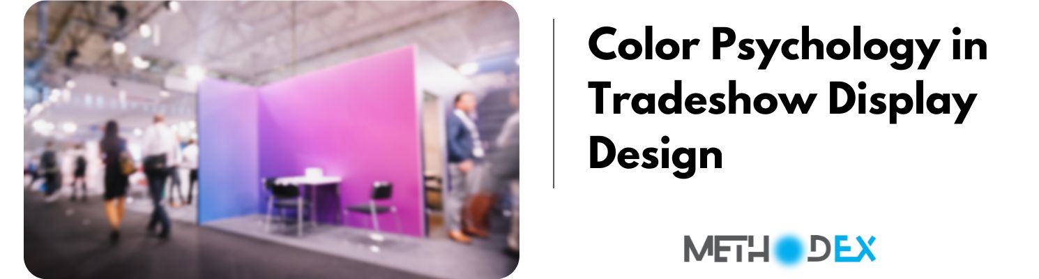 Color Psychology in Tradeshow Display Design