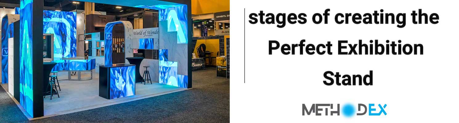 The stages for build and create the Exhibition Stand