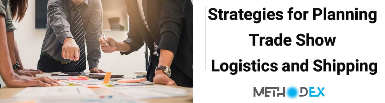 Strategies for Planning Trade Show Logistics and Shipping