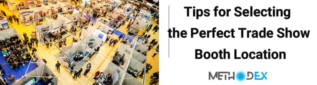 Tips for Selecting the Perfect Trade Show Booth Location