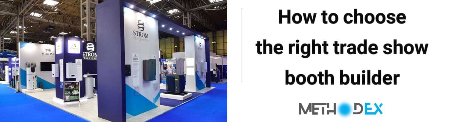 How to choose the right trade show booth builder